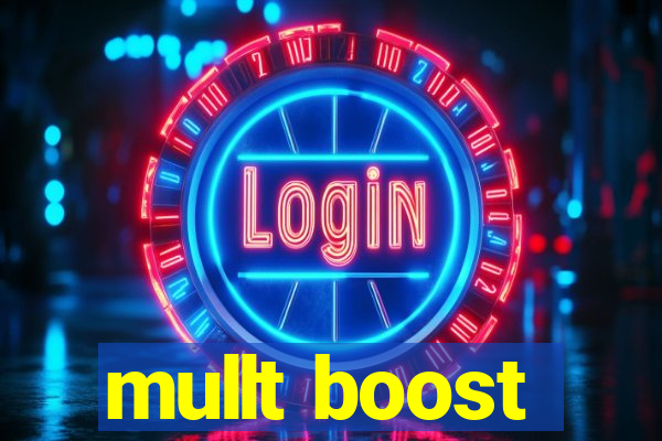 mullt boost